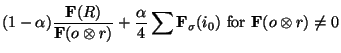 $\displaystyle (1-\alpha )\frac{\mathbf{F}(R)}{\mathbf{F}(o\otimes r)}+\frac{\alpha }{4}\sum \mathbf{F}_{\sigma }(i_{0})\textrm{ for }\mathbf{F}(o\otimes r)\neq 0$