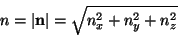 \begin{displaymath}
n=\left\vert \mathbf{n}\right\vert =\sqrt{n_{x}^{2}+n_{y}^{2}+n_{z}^{2}}
\end{displaymath}